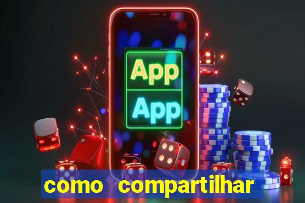 como compartilhar aposta no bet365